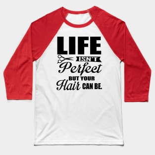 Your hair can be perfect (black) Baseball T-Shirt